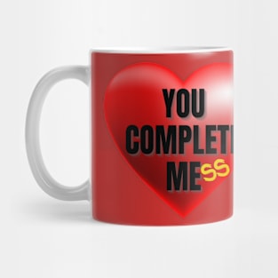 You Complete Mess Mug